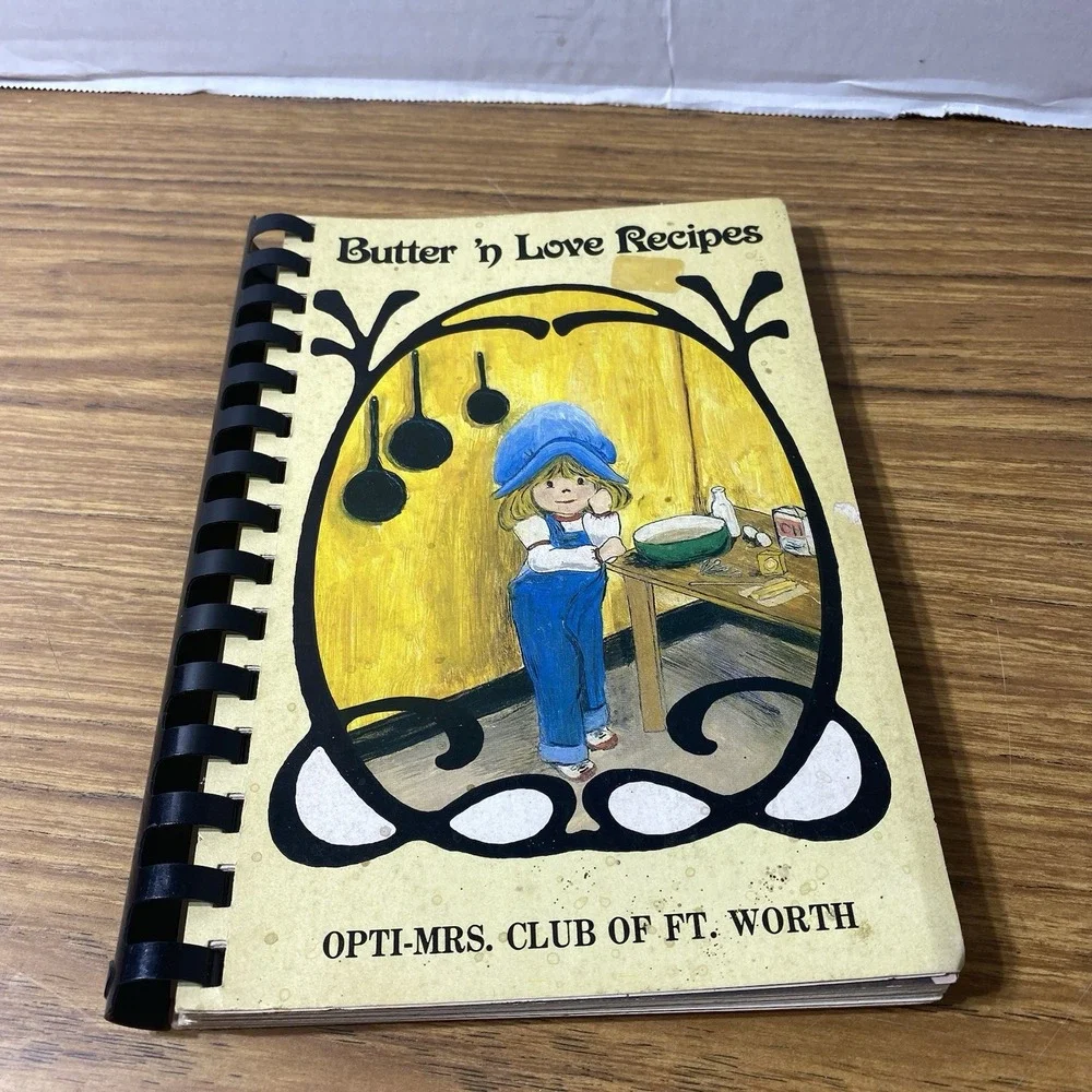 Butter n Love Recipes Opti-Mrs Club Ft Worth TX Vintage Cookbook 1980s B6-0000